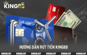 hướng dẫn rút tiền king88